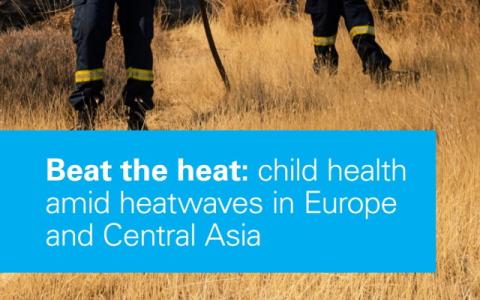 copertina del rapporto Unicef Beat the heat: child health amid heatwaves in Europe and Central Asia